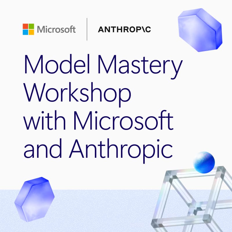 Cover Image for Model Mastery Workshop with Microsoft and Anthropic