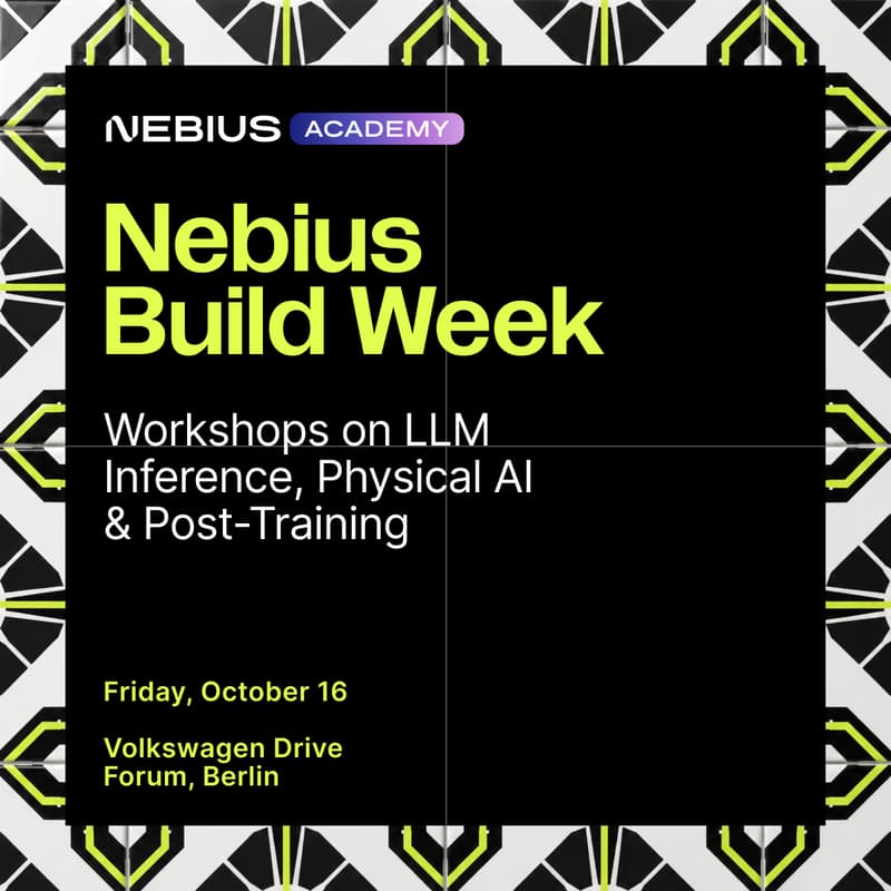Cover Image for NEBIUS Workshops on AI Inference, Physical AI & Post-Training ( part of Nebius Build Week)
