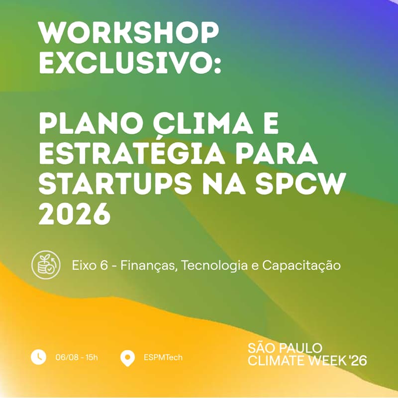 Cover Image for Workshop Exclusivo: Plano Clima e Estratégia para Startups na SPCW 2026