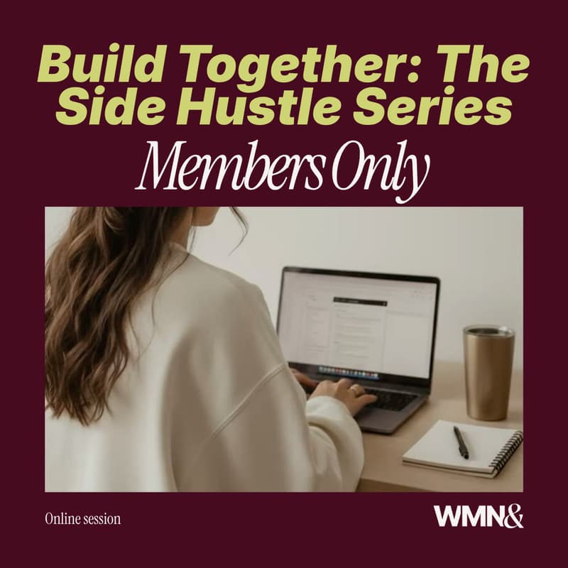 Cover Image for Build Together: The Side Hustle Series (WMN& Members Only)