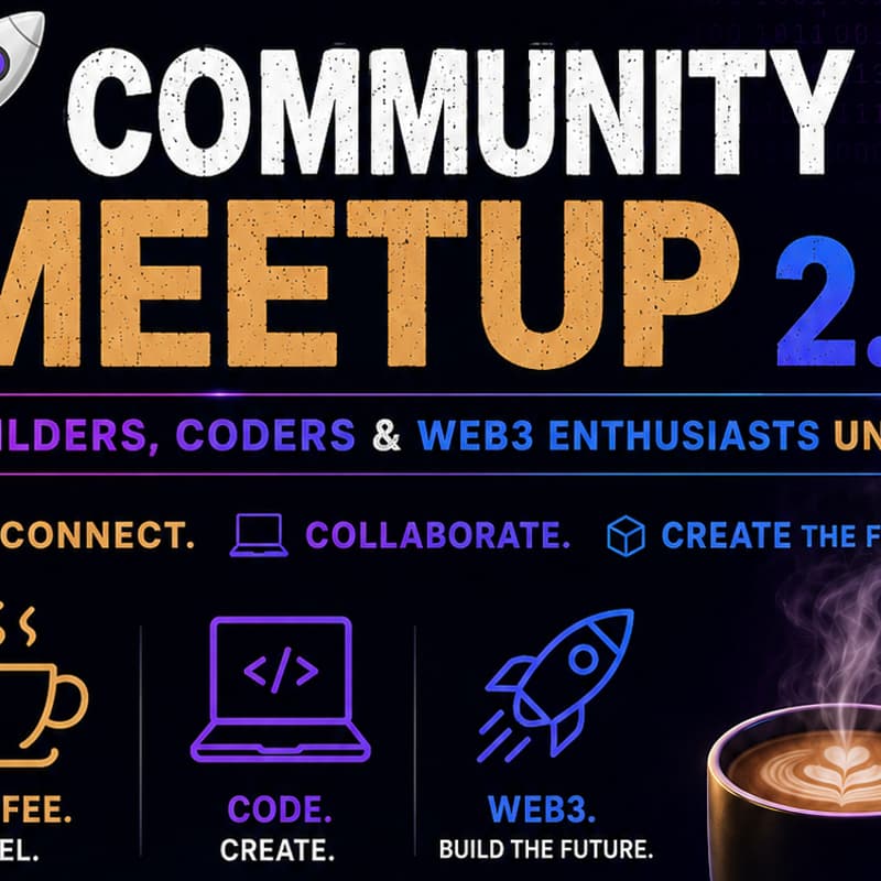 Cover Image for 🚀 Community Meetup 2.0 – Builders, Coders & Web3 Enthusiasts Unite! ☕💻