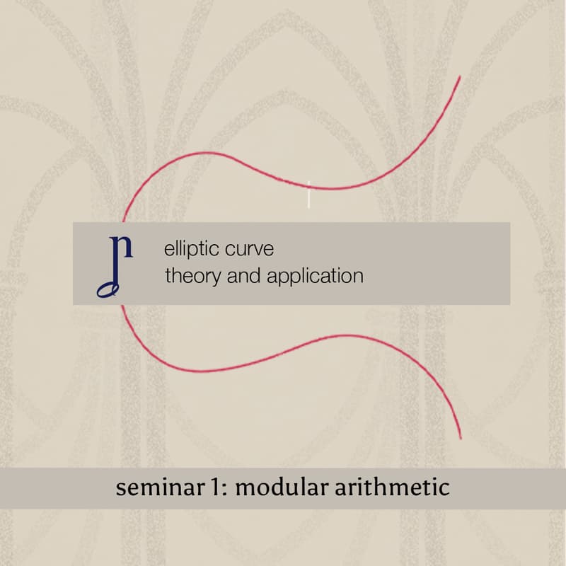 Cover Image for Elliptic Curve Theory and Applications (Seminar 1: Modular Arithmetic)