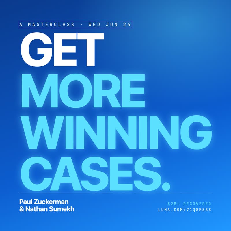 Cover Image for Get More Winning Cases — Inside Carpenter Zuckerman's Playbook — A Masterclass with Paul Zuckerman & Nathan Sumekh