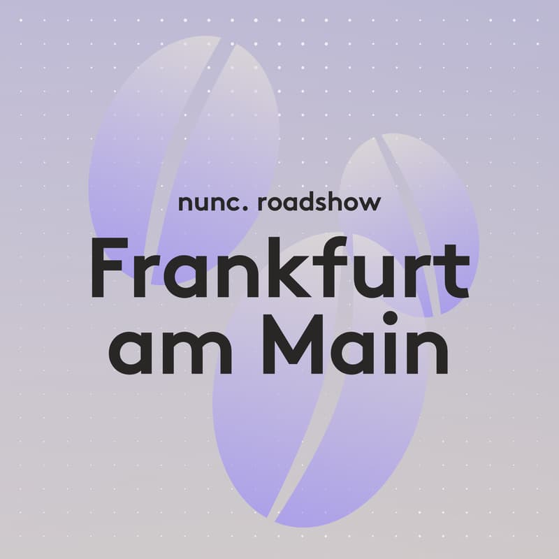 Cover Image for nunc. Roadshow Frankfurt
