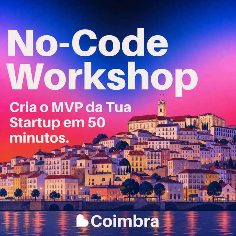 Cover Image for No-Code Workshop: Cria o MVP da Tua Startup com Inteligência Artificial 👾