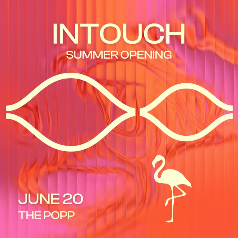 Cover Image for INTOUCH x THE POPP Summer Opening