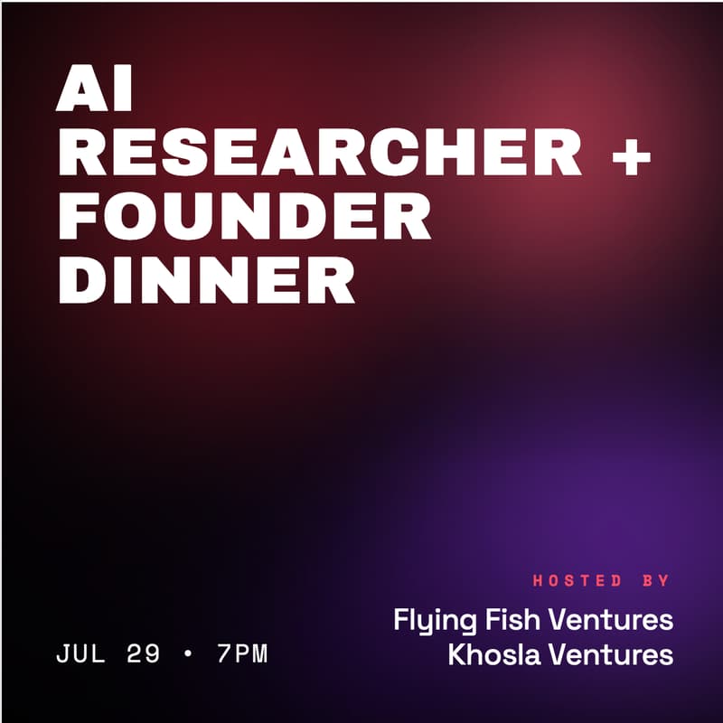 Cover Image for AI Founders and Researchers Dinner: Hosted by Flying Fish Ventures and Khosla Ventures