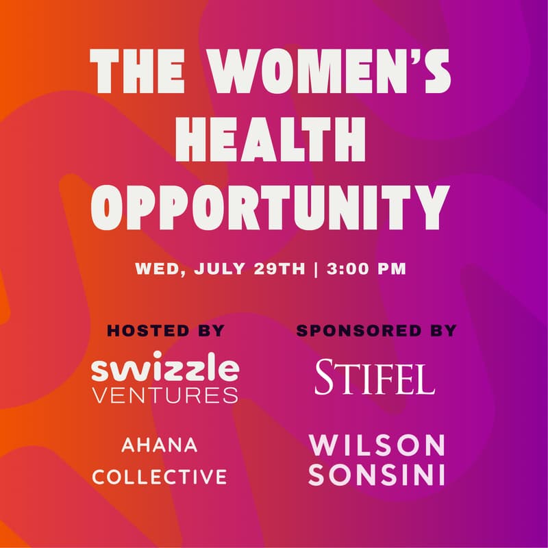 Cover Image for The Women’s Health Opportunity: Where Innovation Meets Care | Swizzle Ventures & Ahana Collective