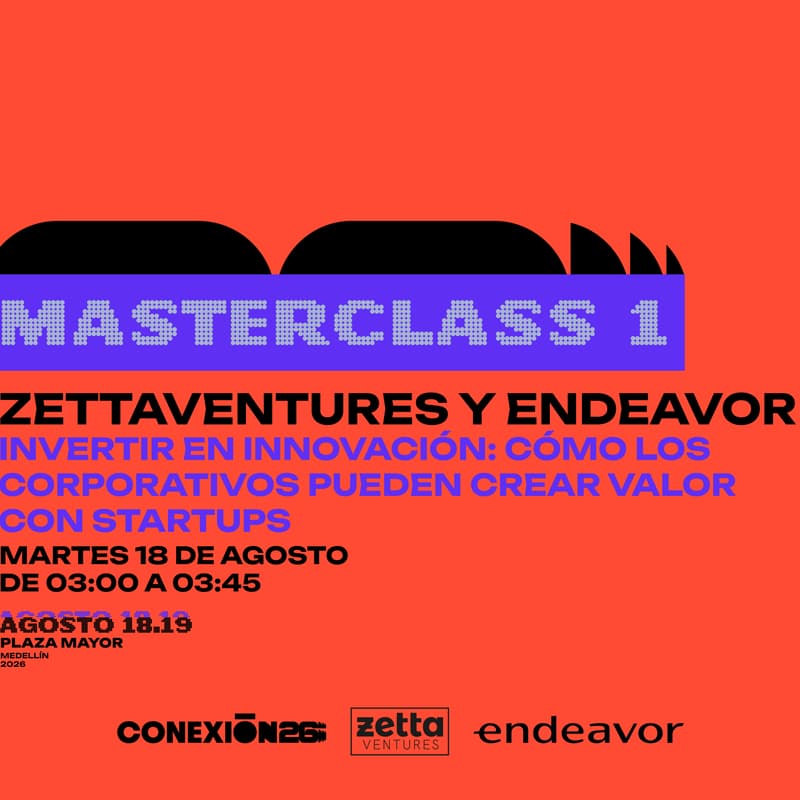 Cover Image for Zetta Ventures - Endeavor - Invertir en innovación: cómo los corporativos pueden crear valor con startups