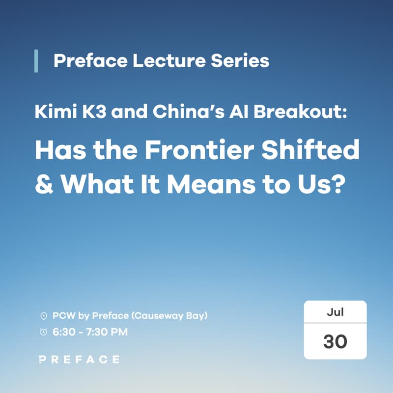 Cover Image for 【Preface Lecture Series】 Kimi K3 and China’s AI Breakout: Has the Frontier Shifted and What It Means to Us?
