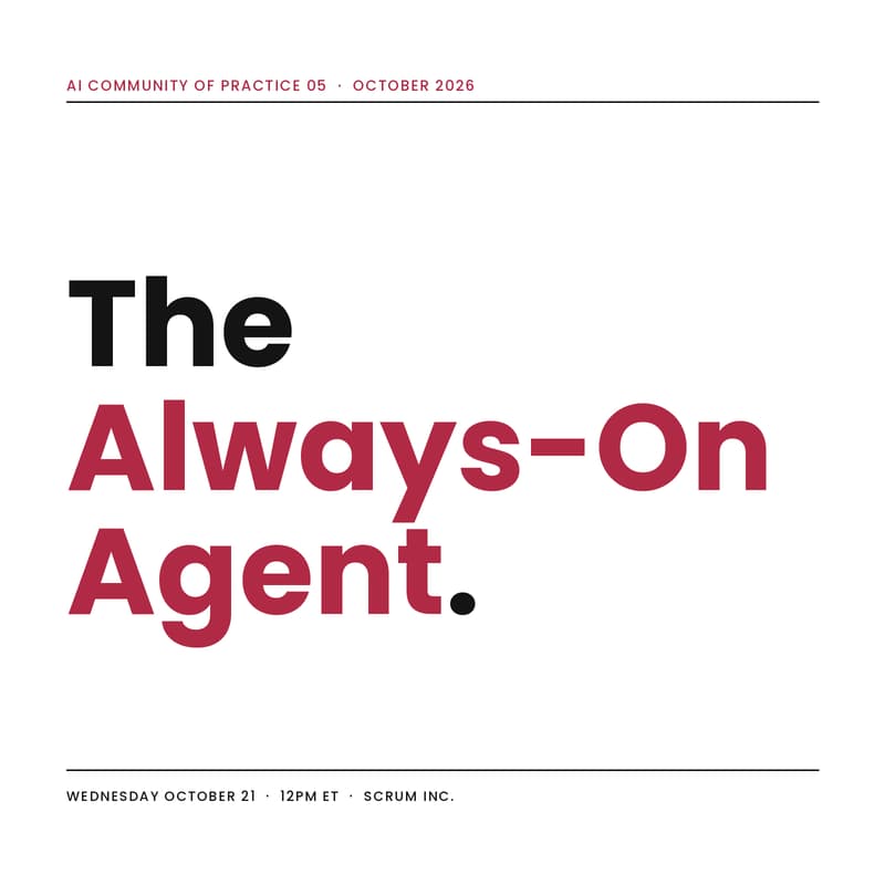 Cover Image for The Always-On Agent (And What to Do About It): AI CoP with Scrum Inc.