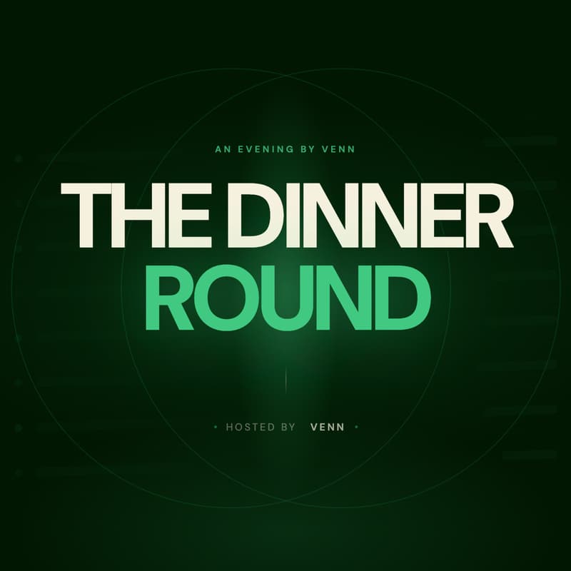 Cover Image for The Dinner Round | Hosted (Funded) by Venn