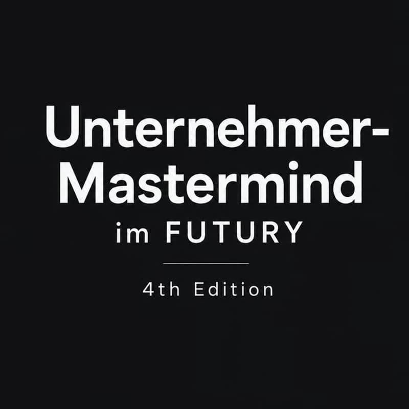 Cover Image for Unternehmer Mastermind bei FUTURY | 4th Edition