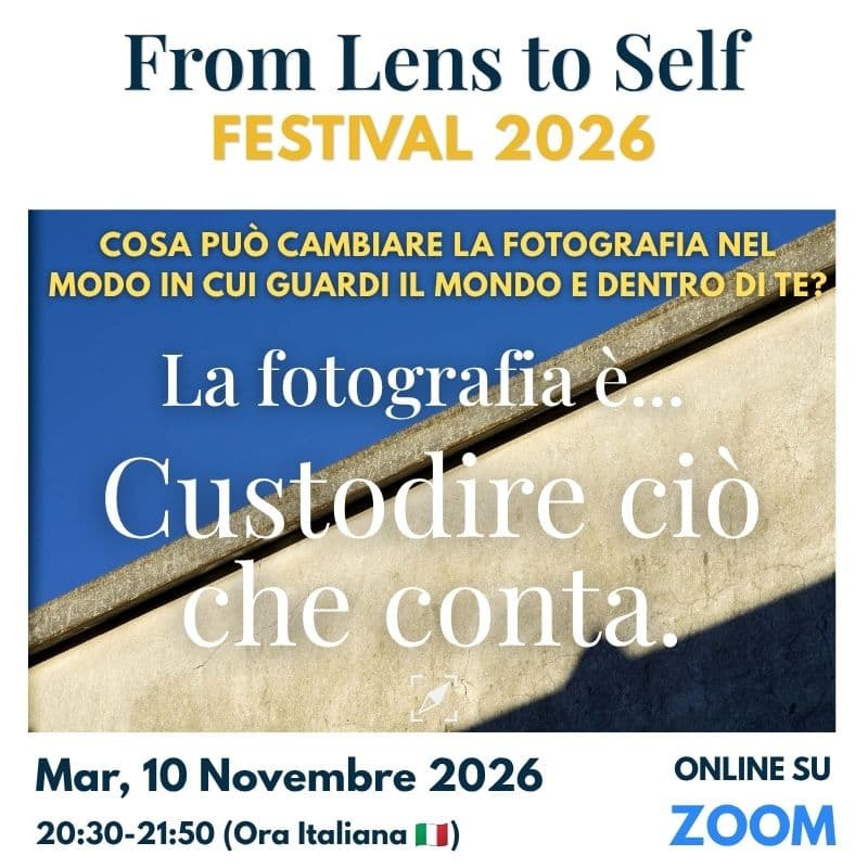 Cover Image for La fotografia è… Custodire ciò che conta - From Lens to Self Festival 2026