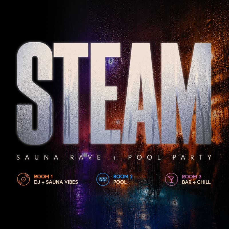 Cover Image for STEAM - Sauna Rave & Pool Party