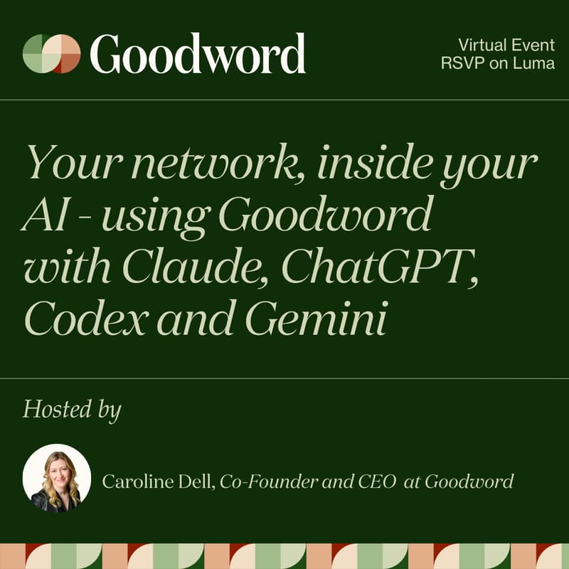 Cover Image for Your network, inside your AI: using Goodword with Claude, ChatGPT, Codex and Gemini with Caroline Dell (CEO & Co-Founder)