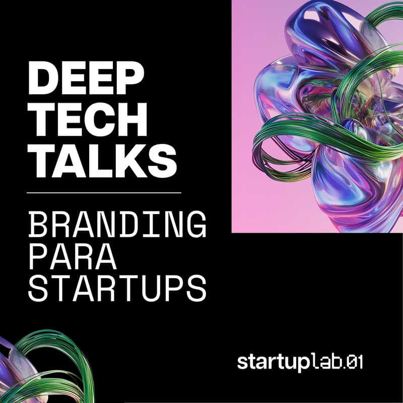 Cover Image for DEEP TECH TALKS: La Importancia del branding para las startups