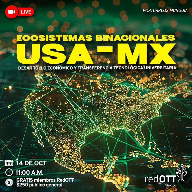 Cover Image for Ecosistemas Binacionales USA - MX: Desarrollo Económico y Transferencia Tecnológica Universitaria con Carlos Murguia