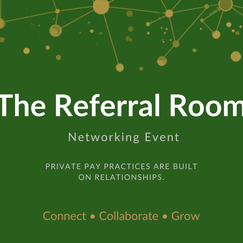Cover Image for The Referral Room | A Networking Event for Private Pay Practitioners