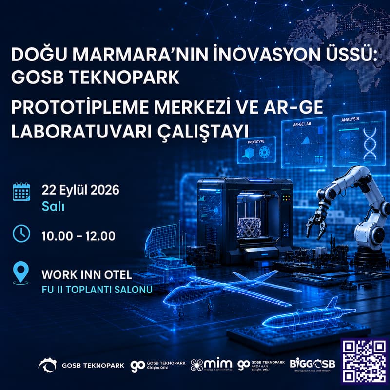 Cover Image for DOĞU MARMARA'NIN İNOVASYON ÜSSÜ: GOSB TEKNOPARK PROTOTİPLEME MERKEZİ VE AR-GE LABORATUVARI ÇALIŞTAYI