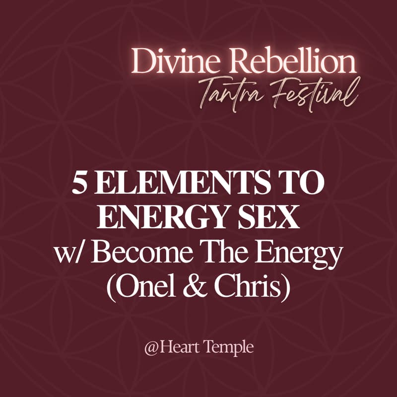 Cover Image for 5 ELEMENTS INTO ENERGY SEX w/ Be Th Energy (Onel & Chris)