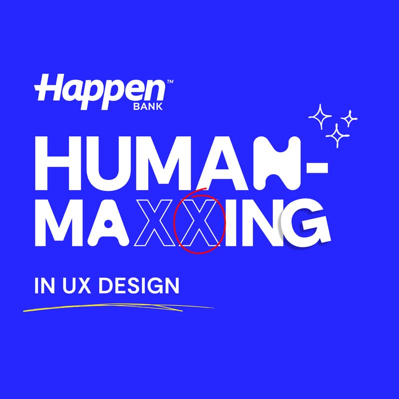 Cover Image for Human-maxxing in UX Design with Happen Bank