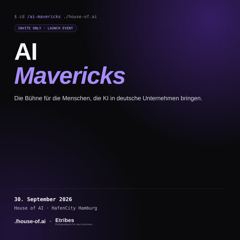 Cover Image for AI Mavericks — Die Bühne für die Menschen, die KI in deutsche Unternehmen bringen (Launch-Event von House of AI × etribes)