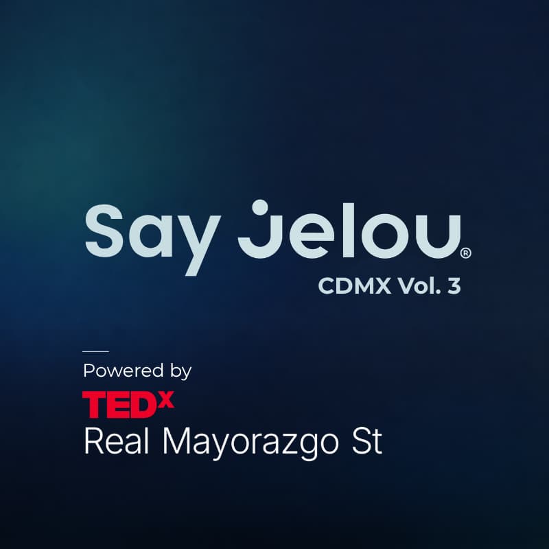 Cover Image for Say Jeloy CDMX powered by TEDx Real Mayorazgo St
