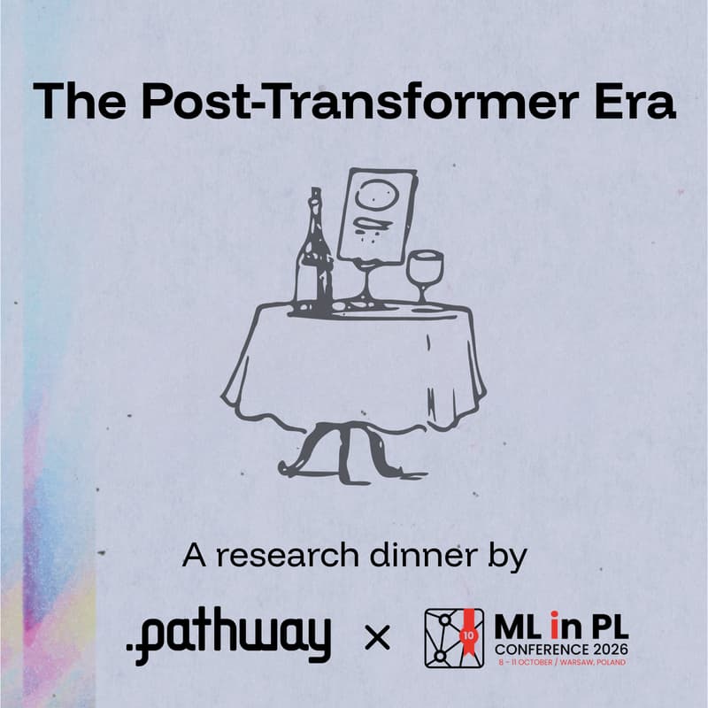 Cover Image for The Post-Transformer Era: A Research Dinner with Pathway