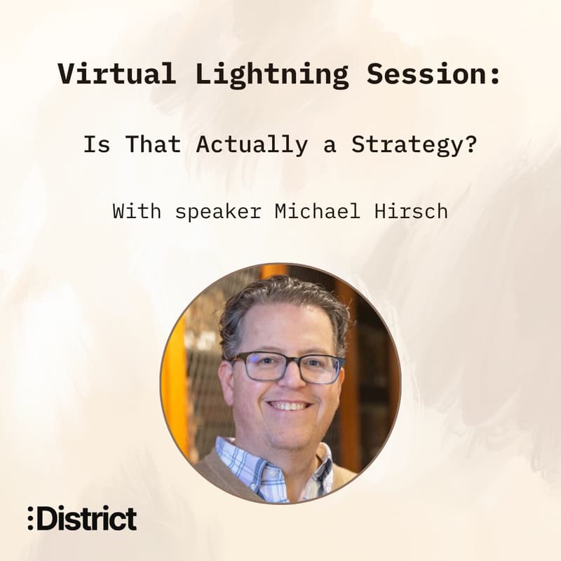 Cover Image for [District] Virtual Lightning Session: Is That Actually a Strategy?