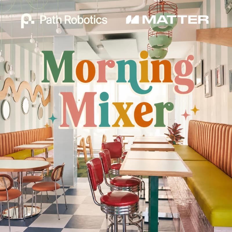 Cover Image for Morning Mixer with Path Robotics & Matter Venture Partners