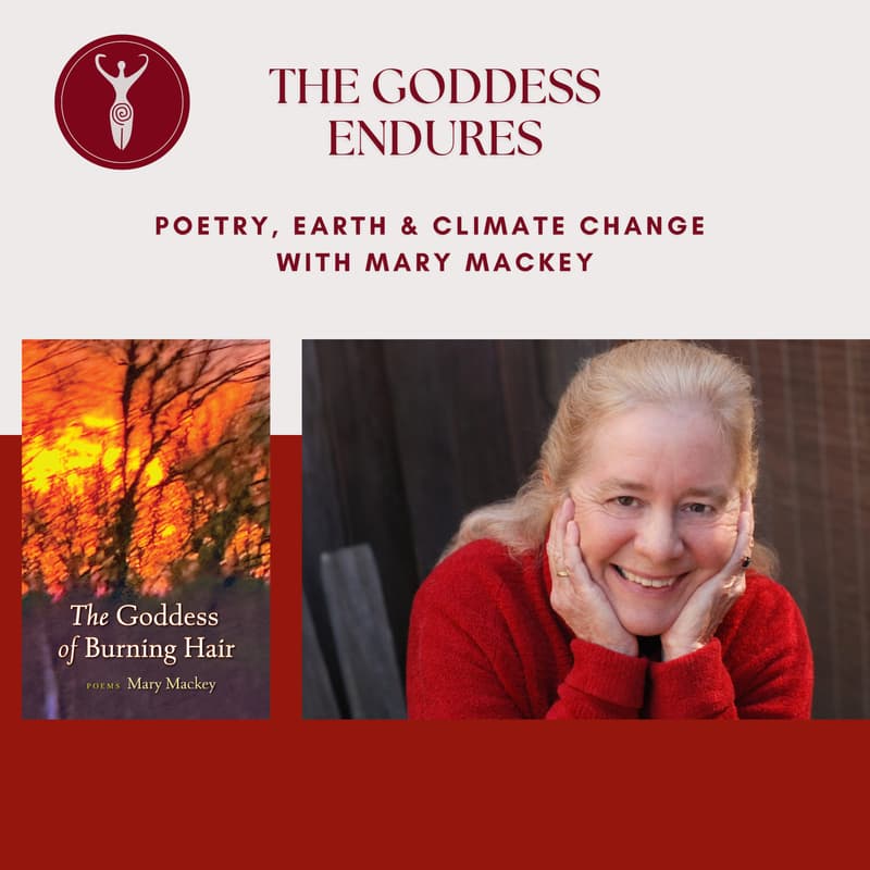 Cover Image for The Goddess Endures: Poetry, Earth & Climate Change with Mary Mackey