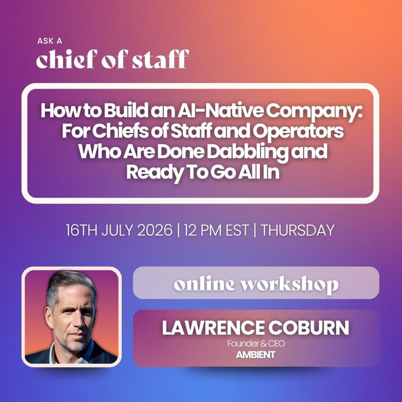 Cover Image for How to Build an AI-Native Company: For Chiefs of Staff and Operators Who Are Done Dabbling and Ready To Go All In