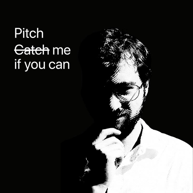 Cover Image for Pitch me if you can.