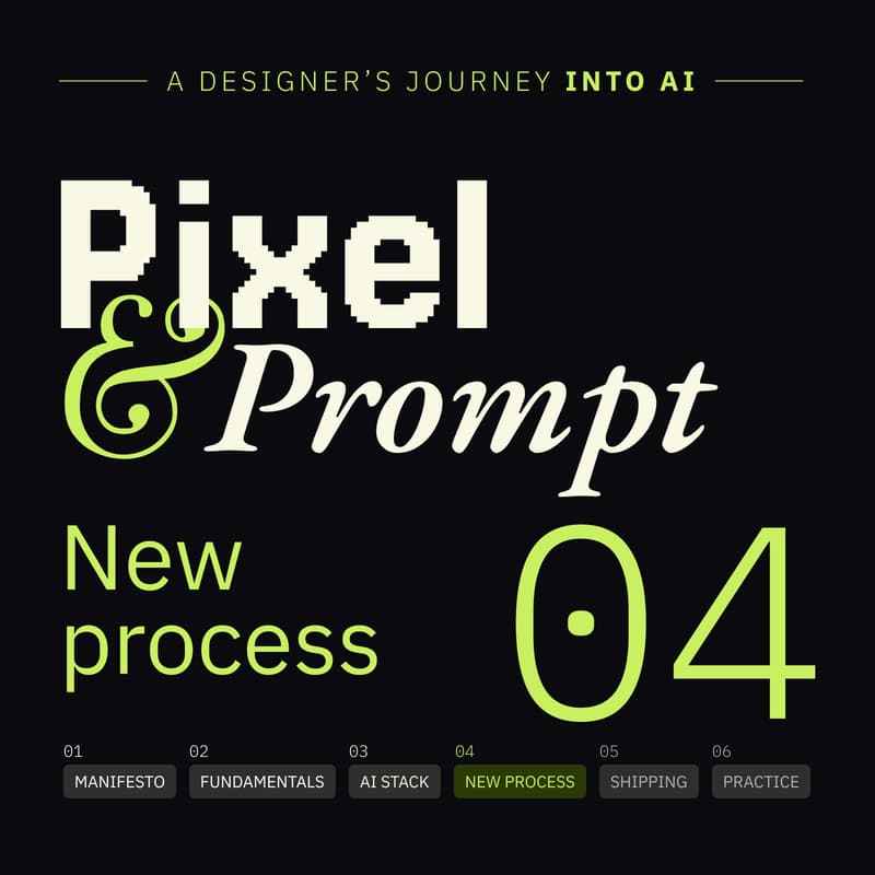 Cover Image for The new AI Design process | Pixel & Prompt - Session 04