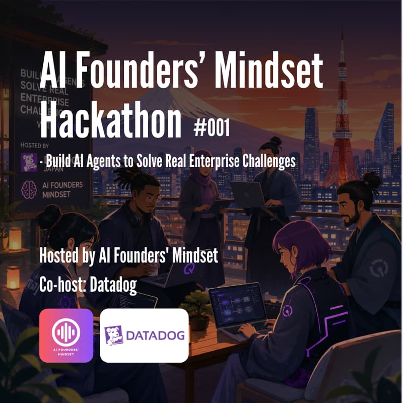 Cover Image for AI Founders Mindset Hackathon #001 - Build AI Agents to Solve Real Enterprise Problems Co-Hosted by Datadog