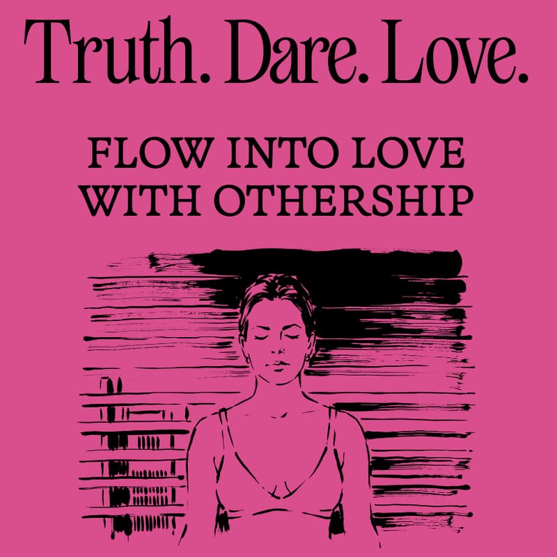 Cover Image for Truth.Dare.Love x Othership