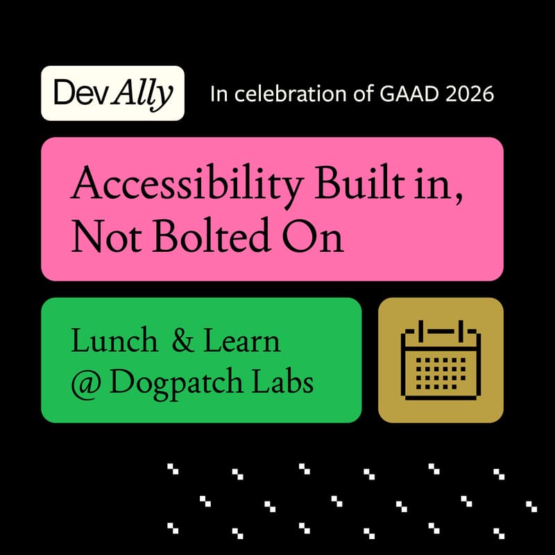 Cover Image for Accessibility Built In, Not Bolted On - Lunch & Learn with DevAlly
