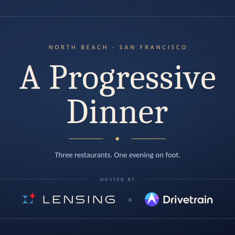 Cover Image for SF Progressive Dinner | Lensing × Drivetrain