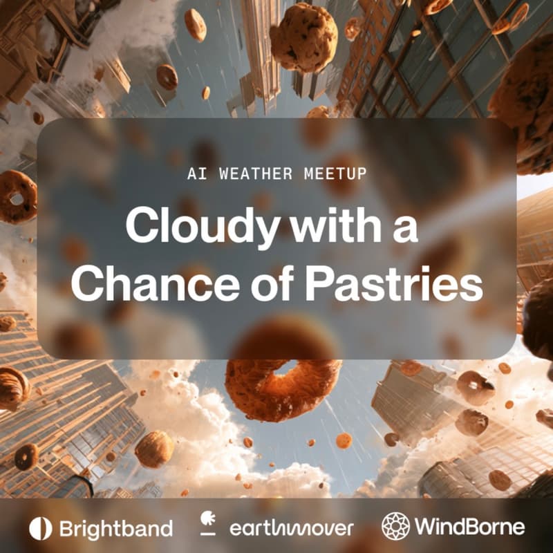 Cover Image for AI Weather Meetup | cloudy w/ a chance of pastries