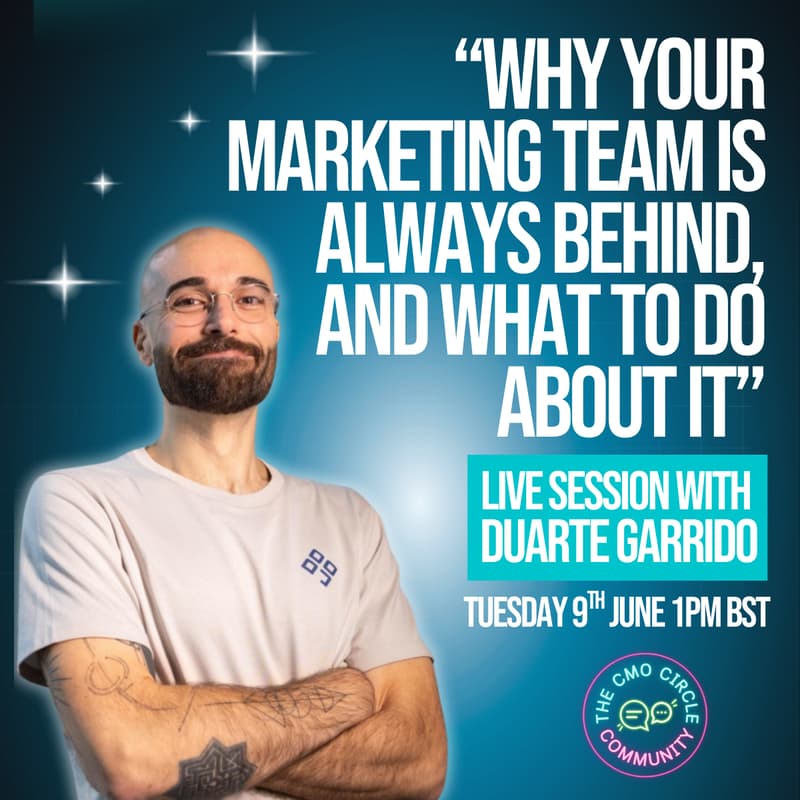 Cover Image for CMO Circle Live Session: Why your marketing team is always behind, and what to do about it.