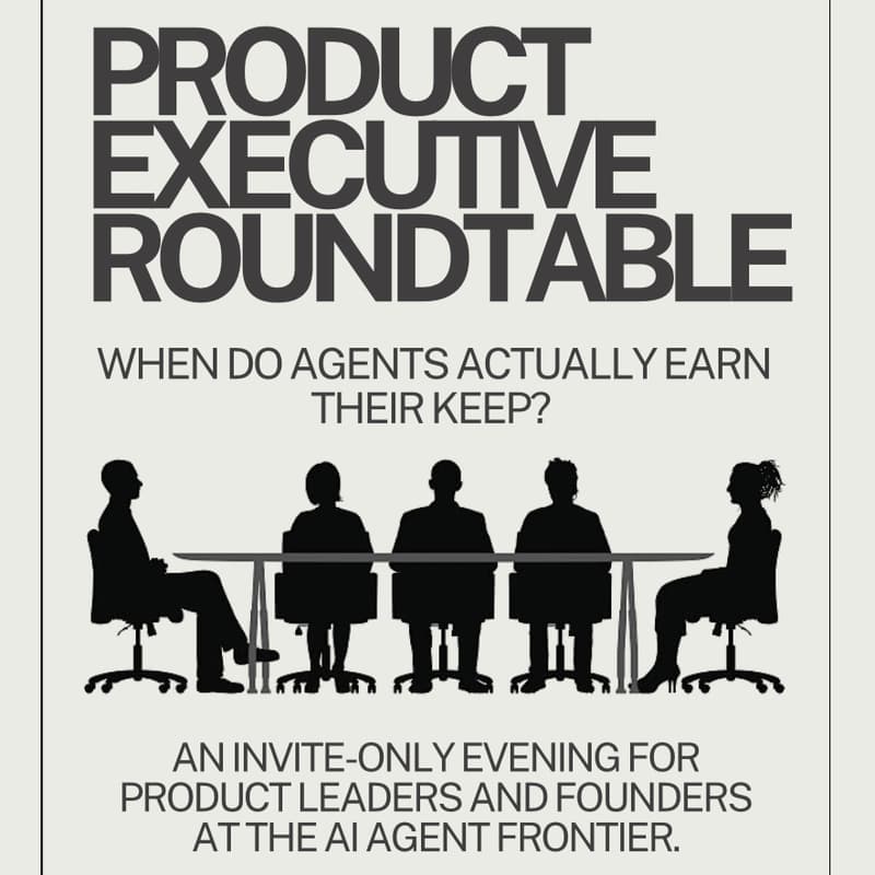 Cover Image for Product Exec Roundtable: When do Agents actually earn their keep?