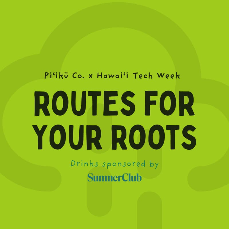 Cover Image for Piʻikū Co. Pau Hana – Finding Routes for Your Roots in Tech