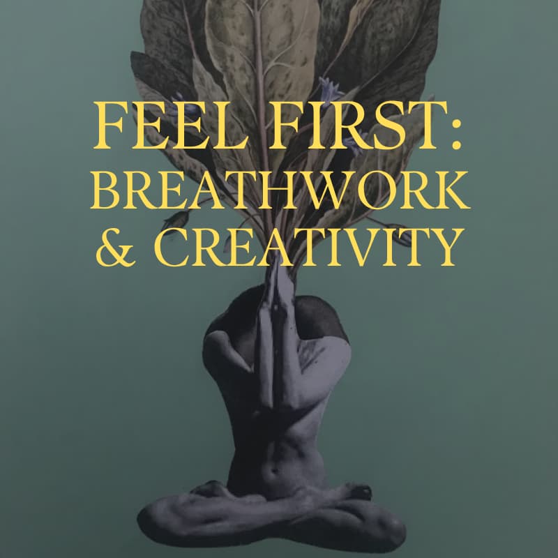 Cover Image for Feel First: Breathwork & Creativity