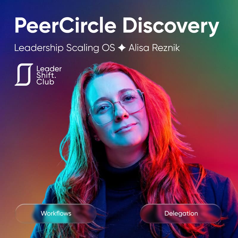 Cover Image for Leadershift PeerCircle Discovery: Leadership Scaling OS ✦ Alisa Reznik
