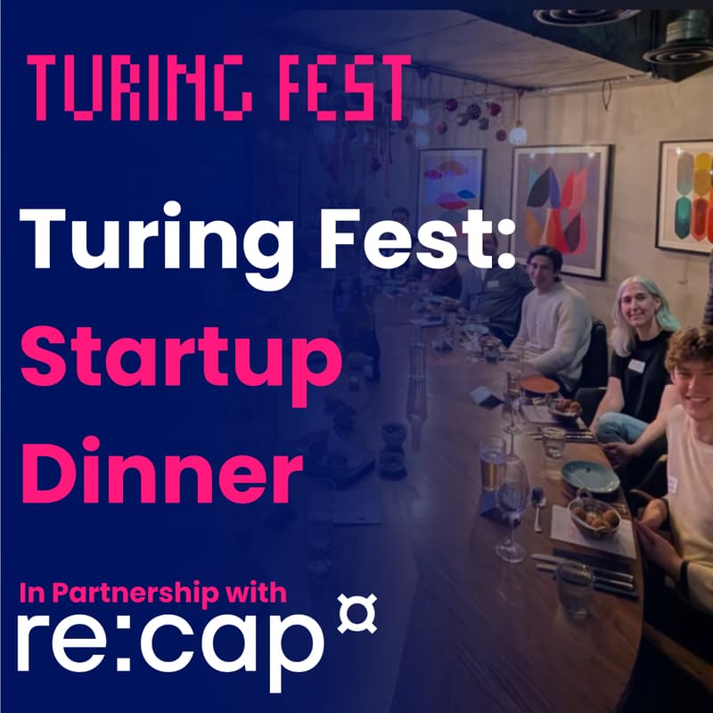 Cover Image for Turing Fest: Startup Dinner in partnership with re:cap
