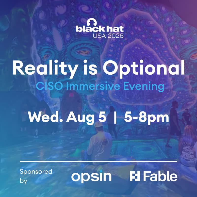 Cover Image for Reality is Optional | CISO Evening at Black Hat by Opsin & Fable