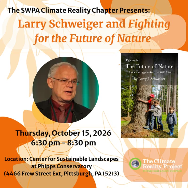 Cover Image for Larry Schweiger and Fighting for the Future of Nature - with the SWPA Climate Reality Project Chapter