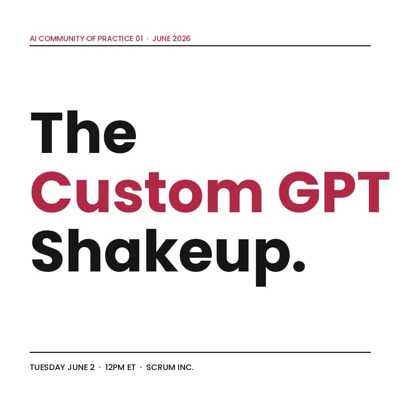 Cover Image for The Custom GPT Shakeup (And What to Do About It): AI CoP with Scrum Inc.
