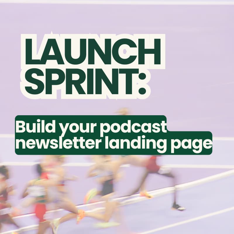 Cover Image for 🚀Launch Sprint: Build Your Podcast Newsletter Landing Page